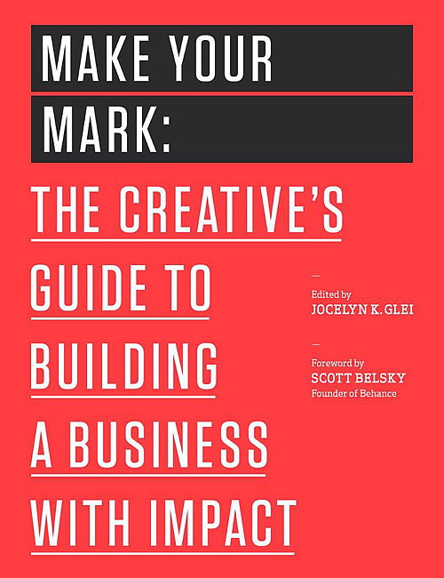 Make Your Mark - The Creative's Guide to Building a Business with Impact