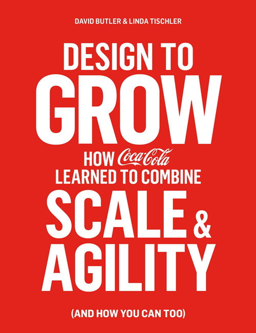 Design to Grow - How Coca-Cola Learned to Combine Scale and Agility