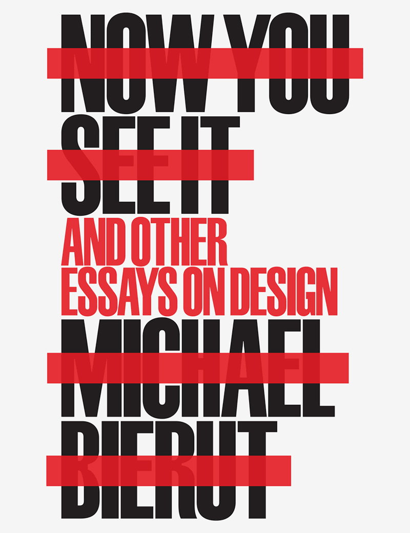 Now You See It and Other Essays on Design