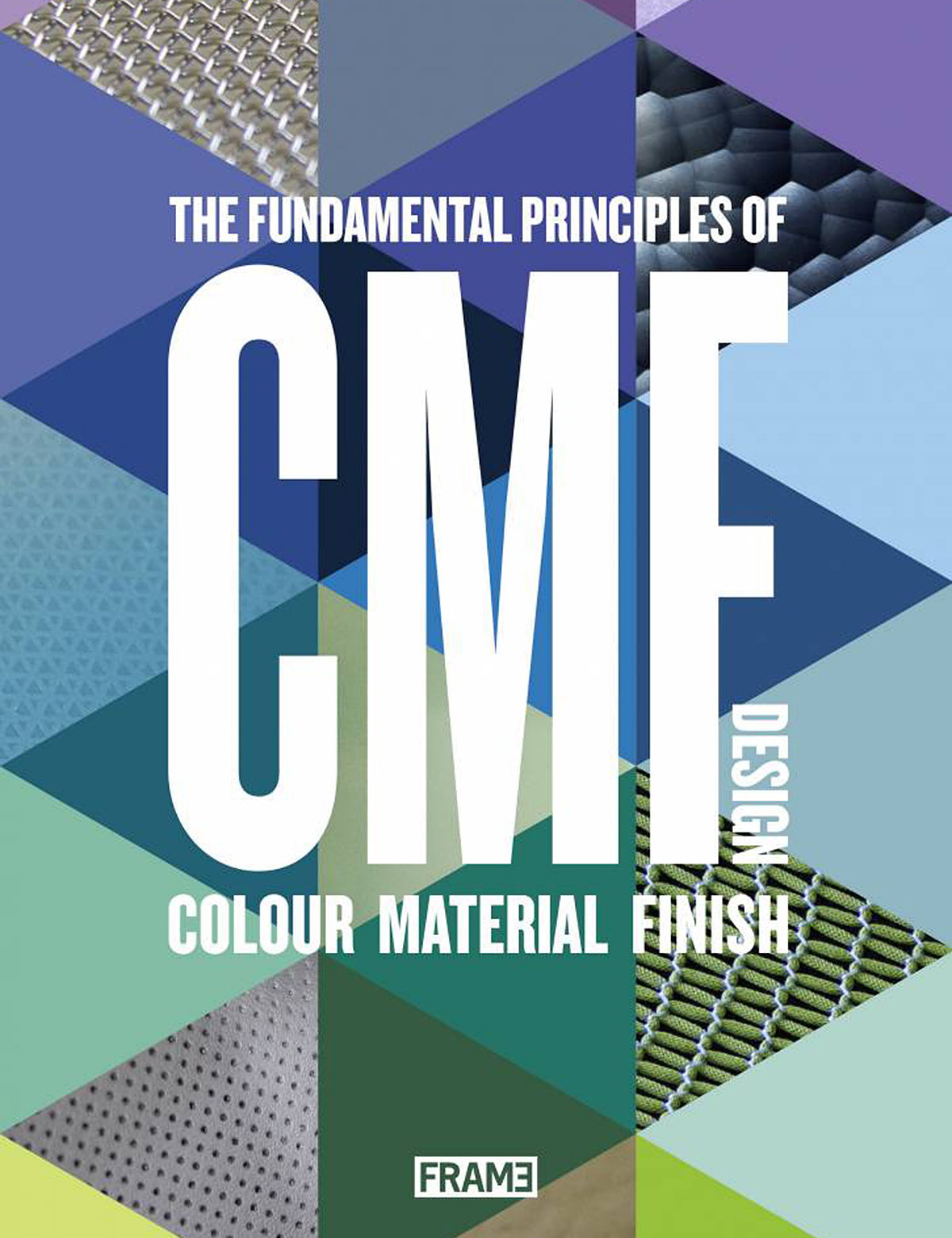 CMF Design - The Fundamental Principles of Colour, Material and Finish Design