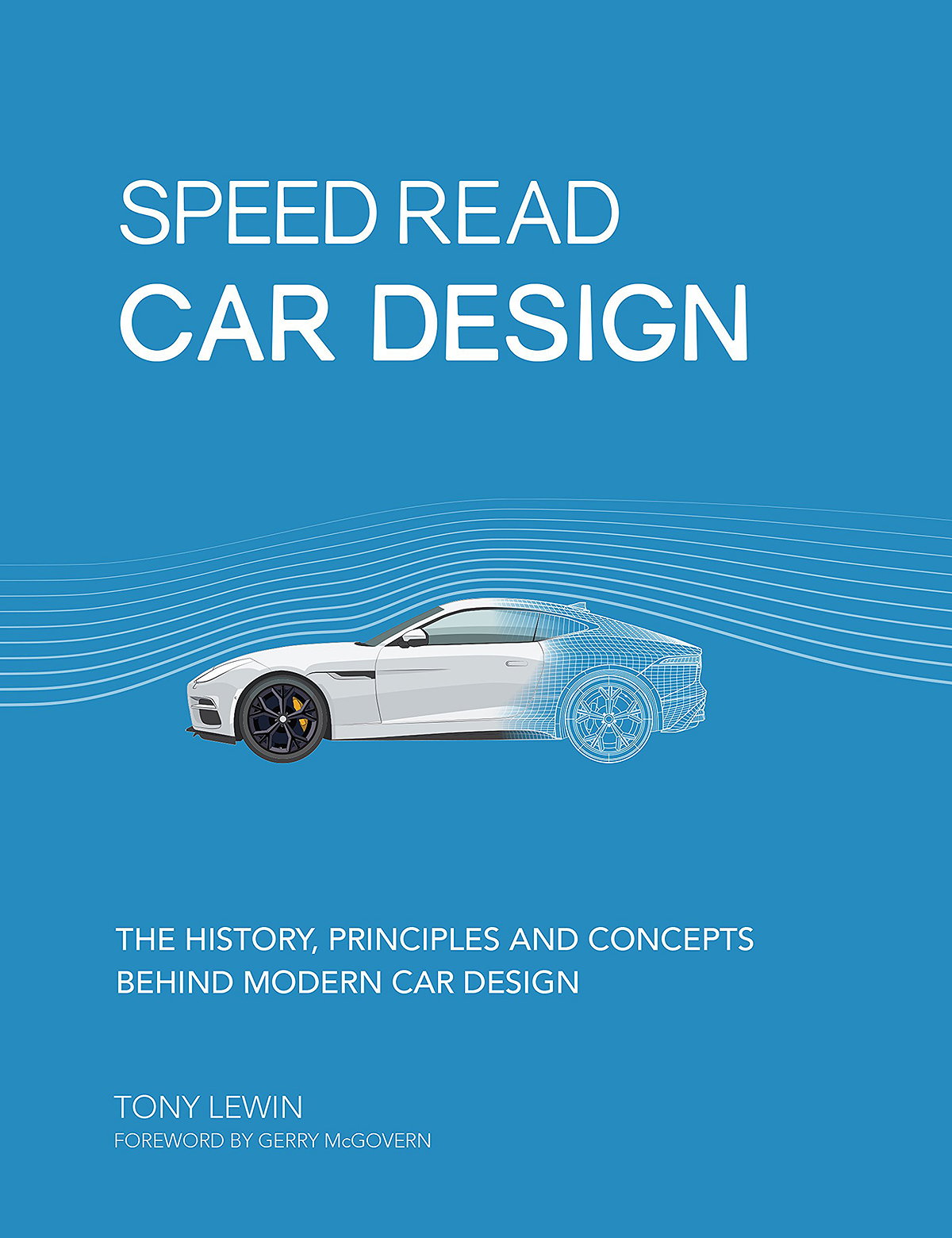 Speed Read Car Design - The History, Principles and Concepts Behind Modern Car Design