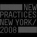 New Practices New York 2008