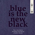 Blue is the New Black 10 Step Guide to Developing and Producing a Fashion Collection